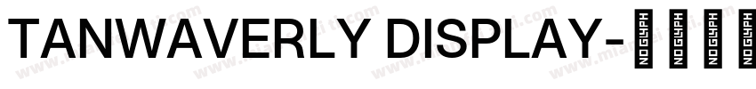 TANWAVERLY DISPLAY字体转换